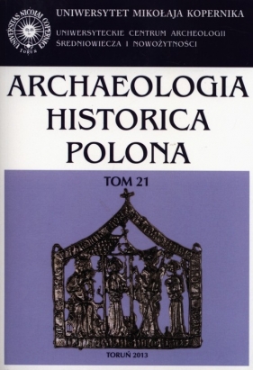 Archaeologia Historica Polona Tom 21 - <br />