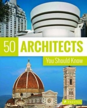 50 Architects You Should Know (50 You Should Know) - Sabine Thiel-Siling, Kuhl Isabel, Kristina Lowis