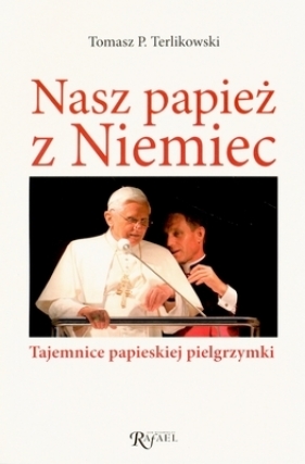 Nasz papież z Niemiec - Terlikowski Tomasz P.