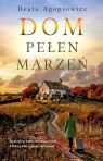 Dom pełen marzeń Beata Agopsowicz