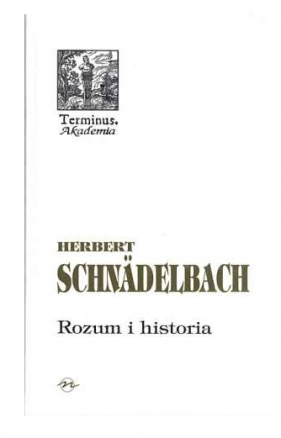 Rozum i historia - Schnadelbach Herbert