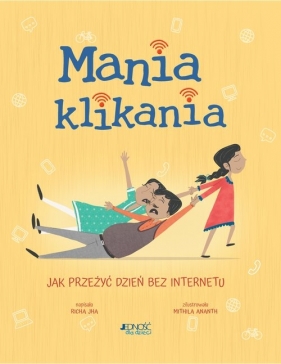 Mania klikania. Jak przeżyć dzień bez Internetu - Richa Jha