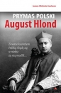 Prymas Polski August Hlond - Joanna Wieliczka-Szarkowa