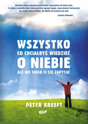 Wszystko, co chciałbyś wiedzieć o niebie - Kreeft Peter