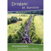 Drogami bł. Karoliny. - Opracowanie zbiorowe
