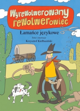 Łamańce językowe. Wyrewolwerowany rewolwerowiec - Krzysztof Kiełbasiński
