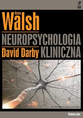 Neuropsychologia kliniczna - Darby David, Walsh Kevin