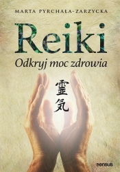 Reiki Odkryj moc zdrowia - Marta Pyrchała-Zarzycka