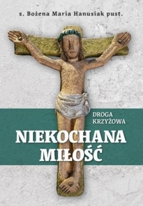 Niekochana Miłość - Bożena Maria Hanusiak