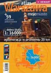 Warszawa "moje miasto". Atlas aglomeracji 1:16 000