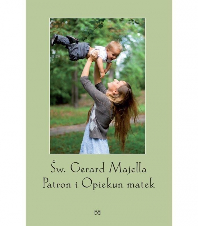 <img src='https://webimage.pl/pics/408/7/d9788367767408.jpg' style='height:440px' /> św. Gerard Majella Patron i Opiekun Matek w.2