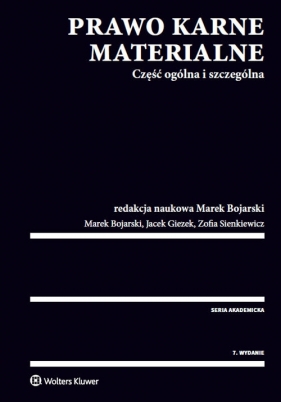 Prawo karne materialne. Część ogólna i szczególna - Bojarski Marek, Giezek Jacek, Sienkiewicz Zofia