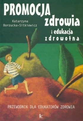 Promocja zdrowia i edukacja zdrowotna - Borzucka-Sitkiewicz Katarzyna