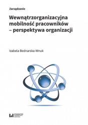 Wewnątrzorganizacyjna mobilność pracowników - perspektywa organizacji - Bednarska-Wnuk Izabela