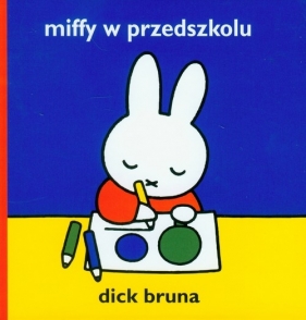 Miffy w przedszkolu - Dick Bruna