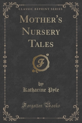 Mother's Nursery Tales (Classic Reprint) - Pyle Katharine