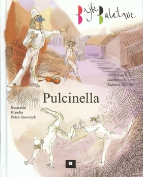 Pulcinella Bajki baletowe - Katarzyna K. Gardzina-Kubała, Tadeusz Rybicki