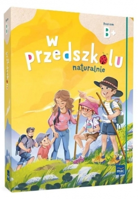 Superpakiet: W przedszkolu naturalnie. Poziom B+ - Opracowanie zbiorowe