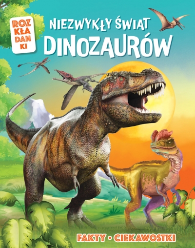 Niezwykły świat dinozaurów. Rozkładanki