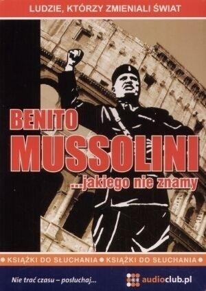 Benito Mussolini... Jakiego nie znamy (Płyta CD)