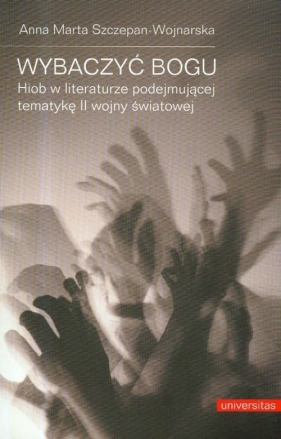 Wybaczyć bogu - Szczepan-Wojnarska Anna Marta