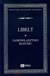 Samowładztwo rozumu i objawy filozofii słowiańskiej - Libelt Karol