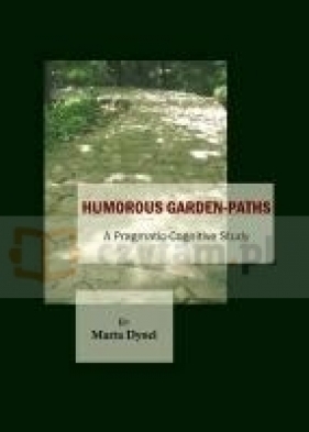 Humorous Garden-Paths: A Pragmatic-Cognitive Study - Marta Dynel