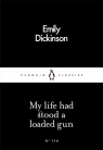 My life had stood a loaded gun 114 Dickinson Emily