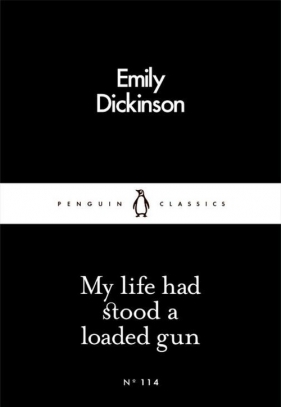 My life had stood a loaded gun - Dickinson Emily