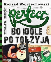 Perfect. Bo idole po to żyją - Konrad Wojciechowski