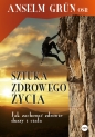 Sztuka zdrowego życia. Jak zachować zdrowie duszy i ciała - Anselm Grün