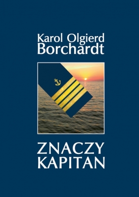 Znaczy Kapitan - Borchardt Karol Olgierd