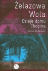 Żelazowa Wola Dzieje domu Chopina Wojtkiewicz Mariola