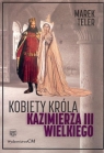Kobiety króla Kazimierza III Wielkiego Teler Marek
