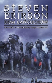 Dom łańcuchów. Opowieści z Malazańskiej Księgi Poległych. Tom 4 - Steven Erikson