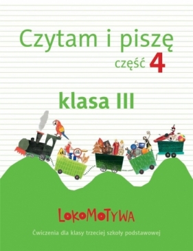 Lokomotywa 3 Czytam i piszę Część 4 Ćwiczenia - Opracowanie zbiorowe