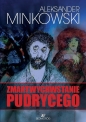 Zmartwychwstanie Pudrycego - Aleksander Minkowski, Aleksander Minkowski