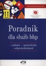 Poradnik dla służb bhp zadania uprawnienia odpowiedzialność z Aleksandra Kaźmierczak