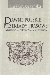 Dawne polskie przekłady prasowe - Gruszczyńska Ewa