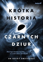 Krótka historia czarnych dziur. Dlaczego niemal... - Becky Smethurst