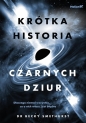 Krótka historia czarnych dziur. Dlaczego niemal... - Becky Smethurst