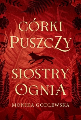 Córki puszczy, siostry ognia - Monika Godlewska