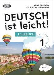 Deutsch ist leicht! Lehrbuch 1. A1/A1+ - Anna Gajewska, Sylwia Piotrowska
