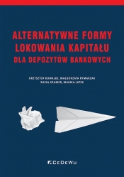 Alternatywne formy lokowania kapitału dla depozytów bankowych - Kowalke Krzysztof, Rymarzak Małgorzata, Kramer Rafał , Marika Latek