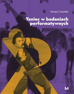 Taniec w badaniach performatywnych - Tomasz Ciesielski