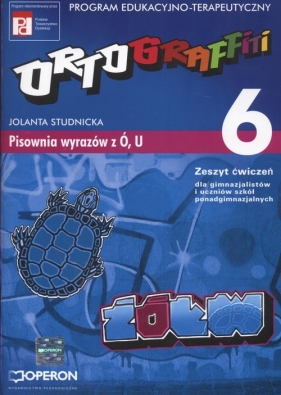 Ortograffiti 6 Zeszyt ćwiczeń Pisownia wyrazów z Ó i U - Studnicka Jolanta