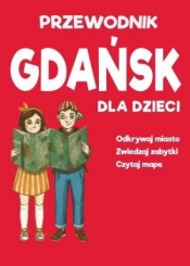 Gdańsk dla dzieci - mapa + przewodnik - Praca zbiorowa