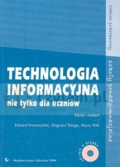 Technologia informacyjna nie tylko dla uczniów Zbiór zadań z płytą CD