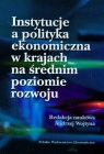 Instytucje a polityka ekonomiczna w krajach na średnim poziomie rozwoju