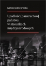 Upadłość (bankructwo) państwa  w stosunkach międzynarodowych Karina Jędrzejowska